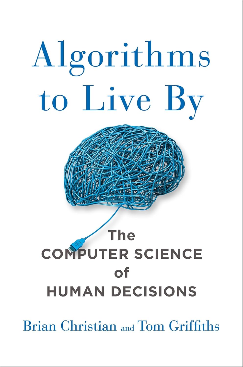 Algorithms to Live By - The Computer Science of Human Decisions