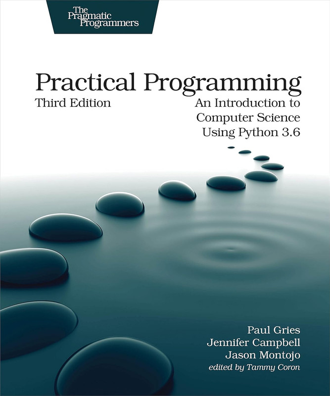 Practical Programming: An Introduction to SPuter Science Using Python 3.6 3rd Edition